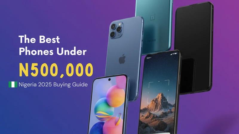 the best phones under 500k in nigeria